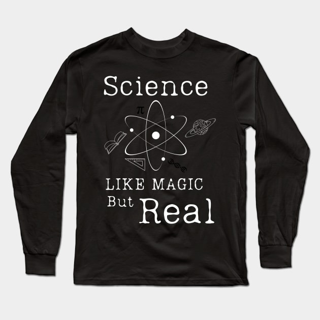 Science Like Magic But Real  T-SHIRT , Funny Chemistry Joke SHIRT ,Gifts for Women Men Long Sleeve T-Shirt by Pop-clothes